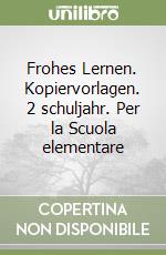 Frohes Lernen. Kopiervorlagen. 2 schuljahr. Per la Scuola elementare libro
