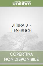 ZEBRA 2 - LESEBUCH libro