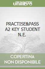 PRACTISE&PASS A2 KEY STUDENT N.E.