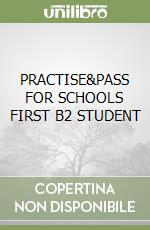 PRACTISE&PASS FOR SCHOOLS FIRST B2 STUDENT