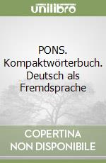 PONS. Kompaktwörterbuch. Deutsch als Fremdsprache libro