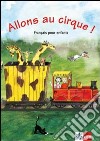 Allons au cirque! Per la Scuola elementare libro