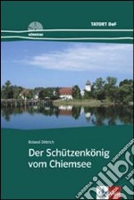 Der Schutzenkonig vom Chemsee. Con CD Audio