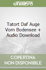 Tatort Daf Auge Vom Bodensee + Audio Download libro