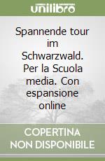 Spannende tour im Schwarzwald. Per la Scuola media. Con espansione online