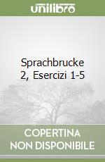 Sprachbrucke 2, Esercizi 1-5 libro