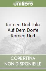 Romeo Und Julia Auf Dem Dorfe Romeo Und libro