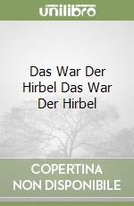 Das War Der Hirbel Das War Der Hirbel libro