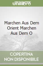 Marchen Aus Dem Orient Marchen Aus Dem O libro