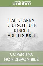 HALLO ANNA DEUTSCH FUER KINDER ARBEITSBUCH libro