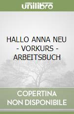 HALLO ANNA NEU - VORKURS - ARBEITSBUCH libro