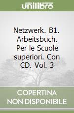 Netzwerk. B1. Arbeitsbuch. Per le Scuole superiori. Con CD. Vol. 3 libro usato
