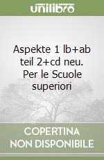 Aspekte 1 lb+ab teil 2+cd neu. Per le Scuole superiori libro