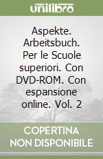 Aspekte. Arbeitsbuch. Per le Scuole superiori. Con DVD-ROM. Con espansione online. Vol. 2 libro