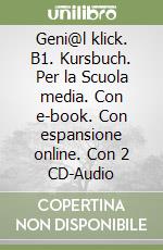 Geni@l klick. B1. Kursbuch. Per la Scuola media. Con e-book. Con espansione online. Con 2 CD-Audio libro