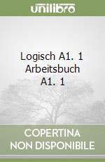 Logisch A1. 1 Arbeitsbuch A1. 1 libro