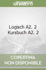 Logisch A2. 2 Kursbuch A2. 2 libro