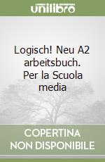 Logisch! Neu A2 arbeitsbuch. Per la Scuola media libro