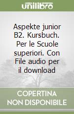 Aspekte junior B2. Kursbuch. Per le Scuole superiori. Con File audio per il download libro