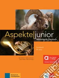Aspekte junior. B1 plus. Kursbuch. Hybride Ausgabe allango. Per le Scuole superiori. Con e-book. Con espansione online. Vol. 1 libro