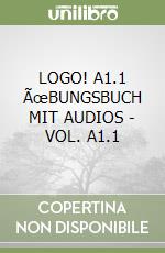 LOGO! A1.1 ÃœBUNGSBUCH MIT AUDIOS - VOL. A1.1 libro
