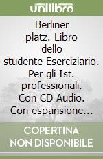 Berliner platz. Libro dello studente-Eserciziario. Per gli Ist. professionali. Con CD Audio. Con espansione online. Vol. 1 libro