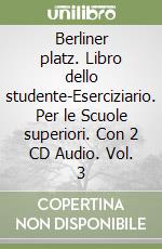 Berliner platz. Libro dello studente-Eserciziario. Per le Scuole superiori. Con 2 CD Audio. Vol. 3 libro