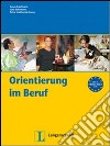 Orientierung im Beruf. Per le Scuole superiori libro