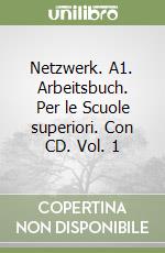 Netzwerk. A1. Arbeitsbuch. Per le Scuole superiori. Con CD. Vol. 1 libro