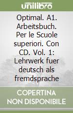 Optimal. A1. Arbeitsbuch. Per le Scuole superiori. Con CD. Vol. 1: Lehrwerk fuer deutsch als fremdsprache libro