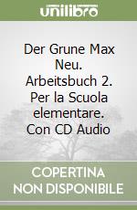 Der Grune Max Neu. Arbeitsbuch 2. Per la Scuola elementare. Con CD Audio libro