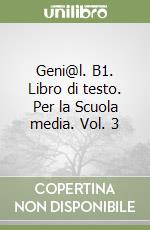 Geni@l. B1. Libro di testo. Per la Scuola media. Vol. 3 libro