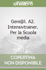 Geni@l. A2. Intensivtrainer. Per la Scuola media libro