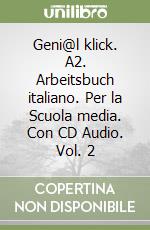 Geni@l klick. A2. Arbeitsbuch italiano. Per la Scuola media. Con CD Audio. Vol. 2 libro