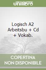 Logisch A2 Arbeitsbu + Cd + Vokab. libro