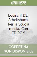 Logisch! B1. Arbeitsbuch. Per la Scuola media. Con CD-ROM libro