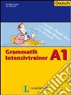 Grammatik intensivtrainer A1. Per le Scuole superiori libro di Lemcke Christiane Rohrmann L.