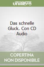 Das schnelle Gluck. Con CD Audio libro