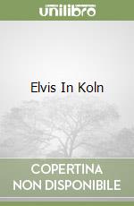 Elvis In Koln libro