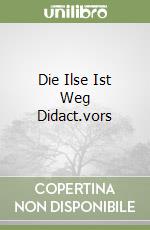 Die Ilse Ist Weg Didact.vors libro
