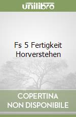 Fs 5 Fertigkeit Horverstehen libro