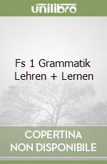 Fs 1 Grammatik Lehren + Lernen libro