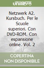 Netzwerk A2. Kursbuch. Per le Scuole superiori. Con DVD-ROM. Con espansione online. Vol. 2 libro usato