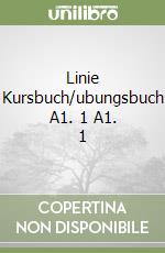 Linie Kursbuch/ubungsbuch A1. 1 A1. 1 libro