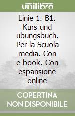Linie 1. B1. Kurs und ubungsbuch. Per la Scuola media. Con e-book. Con espansione online libro