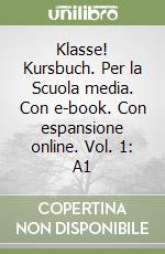 Klasse! Kursbuch. Per la Scuola media. Con e-book. Con espansione online. Vol. 1: A1 libro