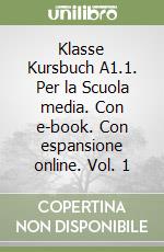 Klasse Kursbuch A1.1. Per la Scuola media. Con e-book. Con espansione online. Vol. 1 libro