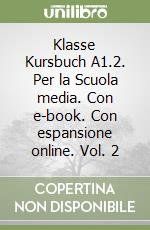 Klasse Kursbuch A1.2. Per la Scuola media. Con e-book. Con espansione online. Vol. 2 libro