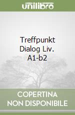 Treffpunkt Dialog Liv. A1-b2 libro