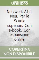 Netzwerk A1.1 Neu. Per le Scuole superiori. Con e-book. Con espansione online libro